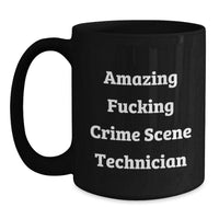 Load image into Gallery viewer, Funny Crime Scene Technician Gifts - Amazing Crime Scene Technician Quote Black Coffee Mug, Birthday Unique Gifts from Friends to Crime Scene Technician - Main
