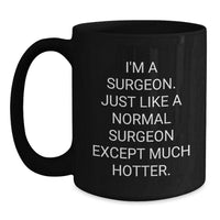 Load image into Gallery viewer, Surgeon Gifts Funny Quote Black Coffee Mug for Men from Friends, Unique Graduation Unique Gifts for Surgeon - Main
