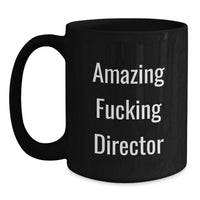 Load image into Gallery viewer, Funny Quotes Director Gifts from Friends for Director Black Coffee Mug, Amazing F--king Director Humor Graduation Unique Gifts, Funny Black Coffee Mug for Director - Main