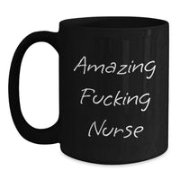 Load image into Gallery viewer, Funny Nurse Gifts from Friends, Black Coffee Mug for Graduate Nurses, 'Amazing F--king Nurse' Quote - Main