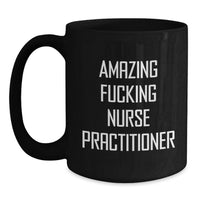 Load image into Gallery viewer, Funny Nurse Practitioner Gifts from Men Women Friends Coworkers Family - Amazing F--king Nurse Practitioner Black Coffee Mug for Nurse Practitioner Graduation Unique Gifts - Main