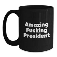 Load image into Gallery viewer, Funny President Gifts for Him, Black Coffee Mug, &#39;Amazing F--king President&#39; Quote, Birthday Unique Gifts from Friends to Coworkers - Main
