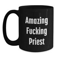 Load image into Gallery viewer, Funny Amazing Priest Black Coffee Mug Gifts from Men Friends to Priest Birthday Unique Gifts - Main
