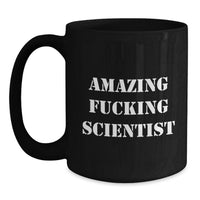 Load image into Gallery viewer, Funny Scientist Gift for Him, Unique Black Coffee Mug with Amazing F--king Scientist Quote, Graduation Unique Gifts from Friends - Main