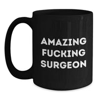 Load image into Gallery viewer, Black Coffee Mug for a Best Friend – Amazing F**k Surgeon Birthday Gift - Main