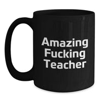Load image into Gallery viewer, Funny Teacher Gifts from Men to Awesome Teacher, Black Coffee Mug for Graduation Unique, Amazing F--king Teacher Quote - Main