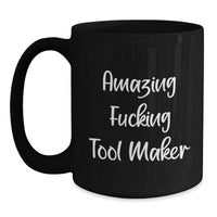 Load image into Gallery viewer, Funny Tool Maker Gifts for Men from Friends - Amazing F--king Tool Maker, Unique Black Coffee Mugs for Graduation - Main