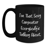 Load image into Gallery viewer, Funny Carpenter Quote Black Coffee Mug Gifts from Men to Friends for Graduation Unique - Main