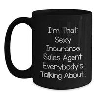 Load image into Gallery viewer, Funny Insurance Sales Agent Gifts, Black Coffee Mug for Graduation, Gifts from Friends to Insurance Sales Agent, 'I'm That Sexy Insurance Sales Agent Everybody's Talking About.' - Main
