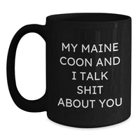 Load image into Gallery viewer, Funny Maine Coon Cat Quotes Gifts from Friends to Maine Coon Cat Lovers - Black Coffee Mug for Birthday Unique Gifts - Main
