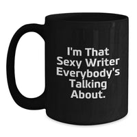 Load image into Gallery viewer, Funny Writer Gifts from Family for Graduation Unique Black Coffee Mugs with I'm That Sexy Writer Everybody's Talking About Quote - Main