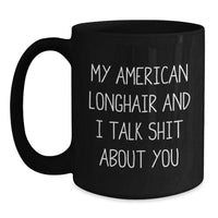 Load image into Gallery viewer, American Longhair Cat Funny Mugs, Gifts from Family, Friends, Coworkers, for Men, Women, Graduation Unique Gifts - Main
