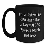 Load image into Gallery viewer, Funny CFO Gifts from Friends - Unique Black Coffee Mug for Graduation - 'I'm A Tattooed CFO' - Main