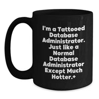 Load image into Gallery viewer, Funny Gifts from Friends for Database Administrator Graduation Unique Mugs - I'm A Tattooed DBA Gift Ideas for Men - Main