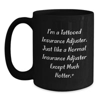 Load image into Gallery viewer, Funny Insurance Adjuster Gifts for Men - 'I'm A Tattooed Insurance Adjuster' Black Coffee Mug, Perfect Graduation Unique Gifts from Friends and Family - Main