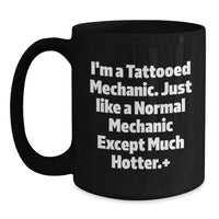 Load image into Gallery viewer, Funny Mechanic Gifts from Friends for Graduation Unique Black Coffee Mug - 'I'm A Tattooed Mechanic' - Main
