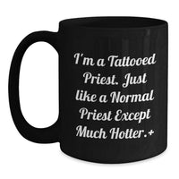 Load image into Gallery viewer, Funny Priest Gifts for Men - I'm A Tattooed Priest Mug, Black Coffee Mug for Graduation - Unique Gift Ideas - Main