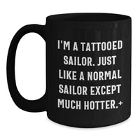 Load image into Gallery viewer, Funny Sailor Gifts for Men - Black Coffee Mug - I'm A Tattooed Sailor - Ideal Gift for Sailor Friends Graduation - Main