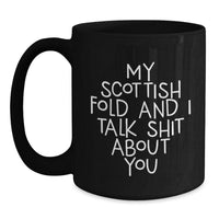 Load image into Gallery viewer, Funny Scottish Fold Cat Gifts for Men Women Friends Family - Scottish Fold Cat Lover Mug, My Scottish Fold And I Talk Shit About You, Graduation Unique Gifts from Friends - Main
