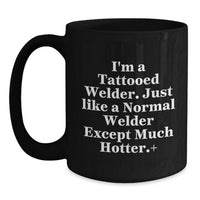 Load image into Gallery viewer, Funny Quotes for Welders, Black Coffee Mug, Unique Gifts for Men, Graduation, 'I'm A Tattooed Welder' Mugs - Main