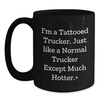 Load image into Gallery viewer, Funny Trucker Gifts for Men, Hotter Trucker Coffee Mug, Unique Graduation Gifts from Friends for Trucker - Main