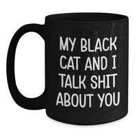 Load image into Gallery viewer, Black Cat Gifts from Friends for Graduation Unique Mugs, Funny Quote &#39;My Black Cat And I Talk Shit About You&#39;, Black Coffee Mug for Women, Men, or Family - Main
