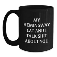 Load image into Gallery viewer, Hemingway Cat Gifts, Funny Quote, Birthday Unique Gifts from Friends and Family, Black Coffee Mug, 11oz or 15oz, Microwave and Dishwasher Safe - Main
