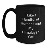 Load image into Gallery viewer, Funny Himalayan Cat Lover Gifts from Men, Women, or Friends for Him or Her - Black Coffee Mugs for Graduation Unique Gifts - I Like A Handful Of Humans And My Himalayan Cat - Main
