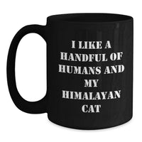 Load image into Gallery viewer, Funny Himalayan Cat Lover Gifts from Friends for Men, Women, or Family, I Like A Handful Of Humans And My Himalayan Cat Black Coffee Mug for Graduation Unique Gifts - Main
