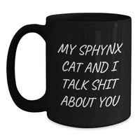 Load image into Gallery viewer, Sphynx Cat Gifts Funny Quote Black Coffee Mugs for Sphynx Cat Lovers Friends and Family Unique Gifts from Men to Women - Main
