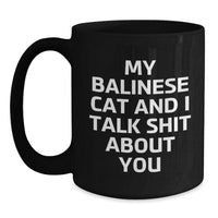 Load image into Gallery viewer, Funny Balinese Cat Gifts for Men from Family - My Balinese Cat And I Talk Shit About You Black Coffee Mug, Graduation Unique Gifts, Balinese Cat Lover - Main
