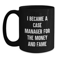 Load image into Gallery viewer, Funny Case Manager Gifts for Men - I Became A Case Manager For The Money And Fame Graduation Unique Mugs from Friends - Main