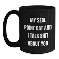 Load image into Gallery viewer, Funny Seal Point Cat Quotes Gifts for Her, Black Coffee Mug from Friends to Coworkers - 11oz or 15oz, Microwave and Dishwasher Safe - Main
