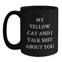 Load image into Gallery viewer, Funny Yellow Cat Gifts from Friends for Birthday, &#39;My Yellow Cat And I Talk Shit About You&#39; Quote Black Coffee Mug - Main
