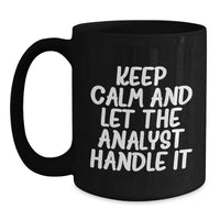Load image into Gallery viewer, Funny Analyst Gifts, Keep Calm And Let The Analyst Handle It Mugs, Black Coffee Mug for Graduation Unique Gifts from Men to Friends - Main