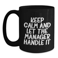 Load image into Gallery viewer, Funny Graduation Unique Gifts for Manager Black Coffee Mug - Keep Calm And Let The Manager Handle It Gifts from Family - Main