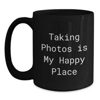 Load image into Gallery viewer, Taking Photos is My Happy Place Funny Gifts for Photography Lovers Black Coffee Mug Gifts from Friends for Graduation - Main
