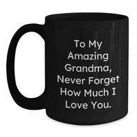 Load image into Gallery viewer, Cute Grandma Gifts from Family - To My Amazing Grandma, Never Forget How Much I Love You. Funny Graduation Black Coffee Mug - Main