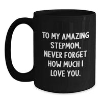 Load image into Gallery viewer, A Heartfelt Gift for My Amazing Stepmom, Graduation Unique Stepmom Gifts from Family, Black Coffee Mug with Funny Quote for Stepmom, Never Forget How Much I Love You. - Main