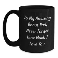 Load image into Gallery viewer, Funny Bonus Dad Gifts for Him, To My Amazing Bonus Dad Quote Black Coffee Mug, Christmas Unique Presents from Family - Main

