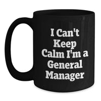 Load image into Gallery viewer, Funny General Manager Gifts for Men, Black Coffee Mug 'I Can't Keep Calm I'm A General Manager' - Unique Graduation Unique Gifts from Friends to General Manager - Main