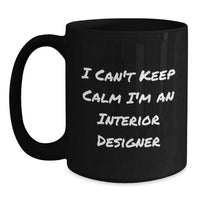 Load image into Gallery viewer, Funny Interior Designer Gifts from Friends, Unique Black Coffee Mugs for Interior Designers, I&#39;m An Interior Designer Christmas Unique Gifts - Main
