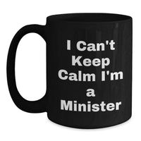 Load image into Gallery viewer, Funny Minister Gifts for Him, Inspirational I'm a Minister Black Coffee Mug, Perfect Graduation Unique Gifts - Main