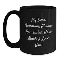 Load image into Gallery viewer, Funny Gifts from Men to Godmom, Inspirational Black Coffee Mug, My Dear Godmom Quote, Christmas Unique Gifts - Main
