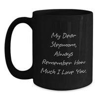 Load image into Gallery viewer, Funny Stepmom Gifts from Family - Birthday Unique Gifts for Stepmom, Black Coffee Mug with 'My Dear Stepmom, Always Remember How Much I Love You. - Main