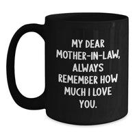 Load image into Gallery viewer, Funny Mom-in-law Gifts, Always Remember How Much I Love You, Black Coffee Mug for Graduation from Son to Mom-in-law - Main