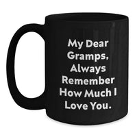 Load image into Gallery viewer, Funny Gramps Gifts for Men - Black Coffee Mug with Quote 'My Dear Gramps, Always Remember How Much I Love You.' - Unique Graduation Gifts from Family - Main