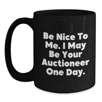 Load image into Gallery viewer, Funny Auctioneer Gifts for Men from Friends, Unique Black Coffee Mug, Be Nice To Me I May Be Your Auctioneer One Day - Birthday Unique Gifts - Main