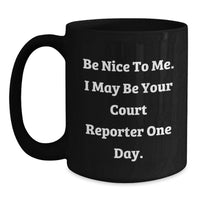 Load image into Gallery viewer, Funny Court Reporter Gifts, Black Coffee Mug for Court Reporter, Be Nice To Me Court Reporter Graduation Unique Gifts from Friends - Main
