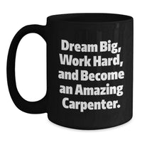 Load image into Gallery viewer, Funny Inspirational Gifts from Friends to Amazing Carpenters Black Coffee Mug for Graduation Unique - Main